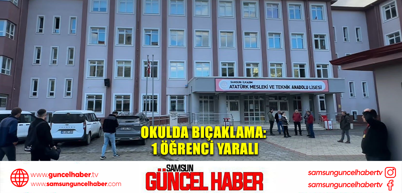 Okulda bıçaklama: 1 öğrenci yaralı