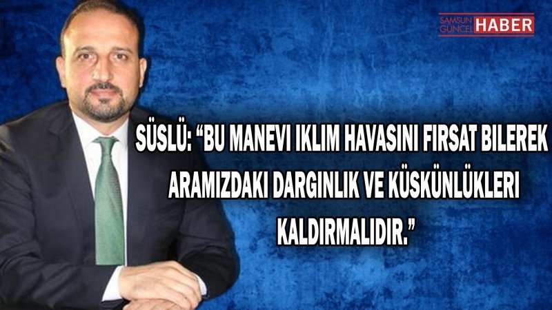    Ömer Süslü’den Regaib Kandili mesajı