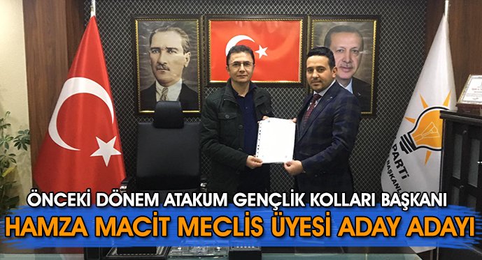 Önceki Dönem Atakum Gençlik Kolları Başkanı Hamza Macit Meclis Üyesi Adayı