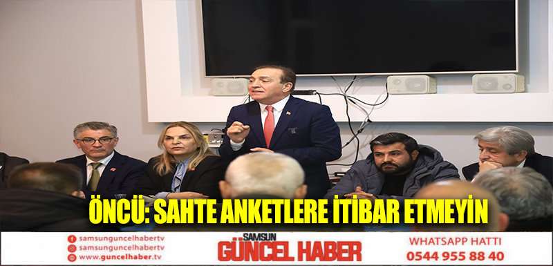 ÖNCÜ: SAHTE ANKETLERE İTİBAR ETMEYİN