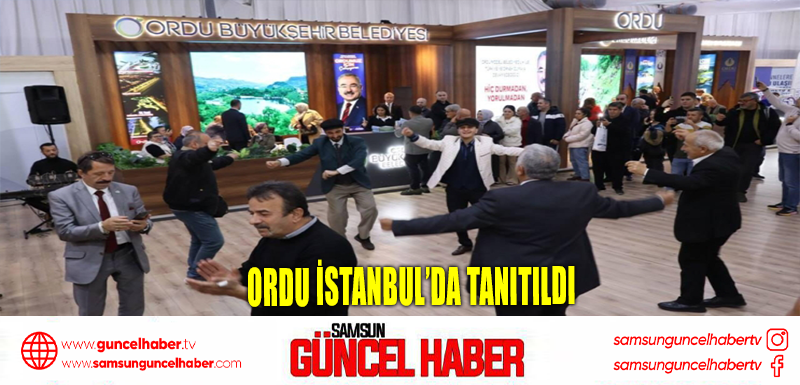 Ordu İstanbul’da tanıtıldı