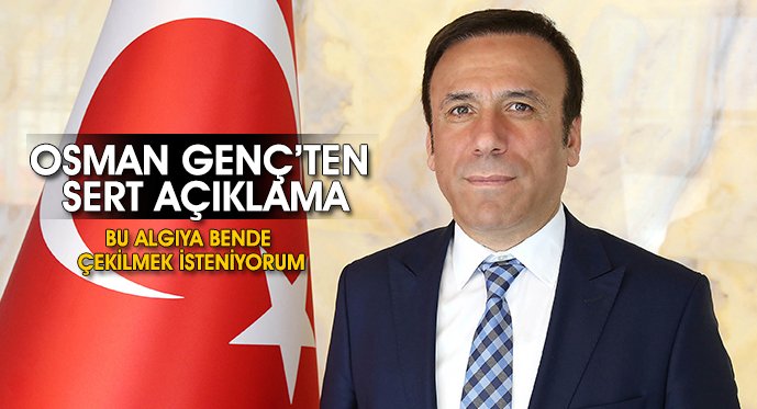 Osman Genç'ten Sert Açıklama