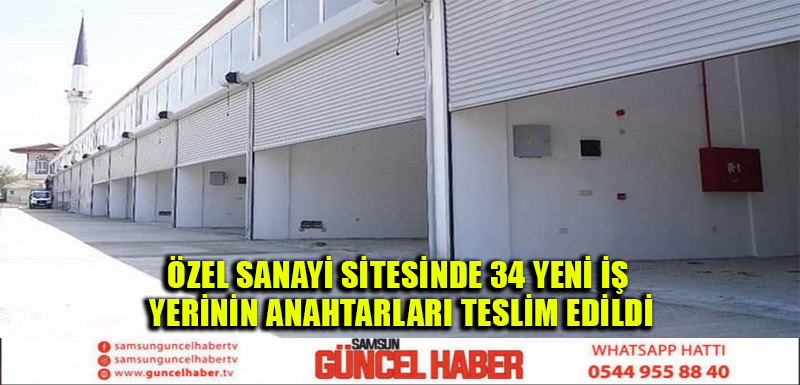 ÖZEL SANAYİ SİTESİNDE 34 YENİ İŞ YERİNİN ANAHTARLARI TESLİM EDİLDİ