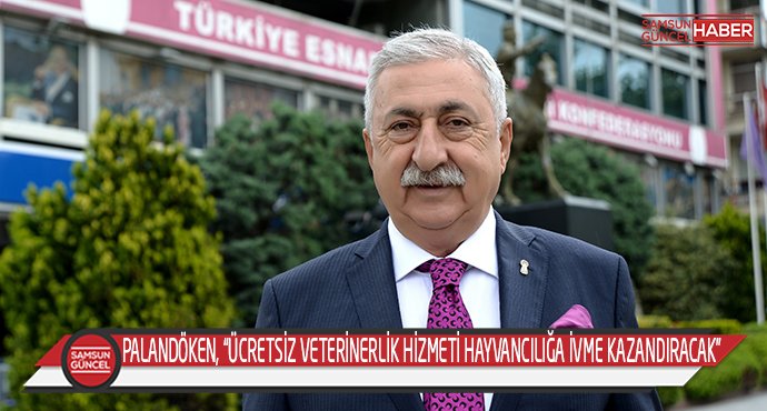 PALANDÖKEN, “ÜCRETSİZ VETERİNERLİK HİZMETİ HAYVANCILIĞA İVME KAZANDIRACAK”