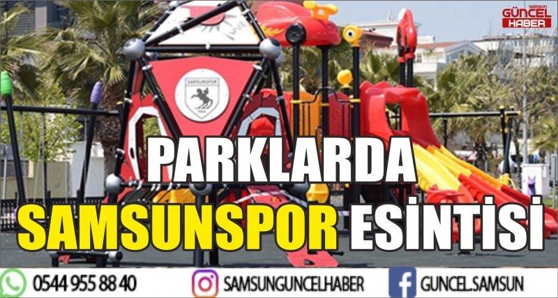 PARKLARDA SAMSUNSPOR ESİNTİSİ