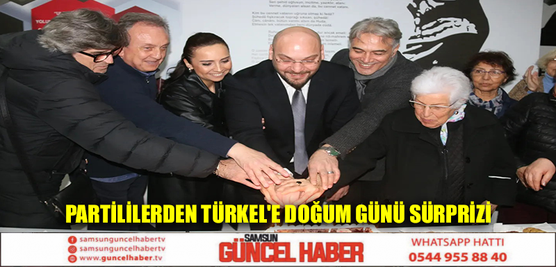 Partililerden Türkel'e doğum günü sürprizi