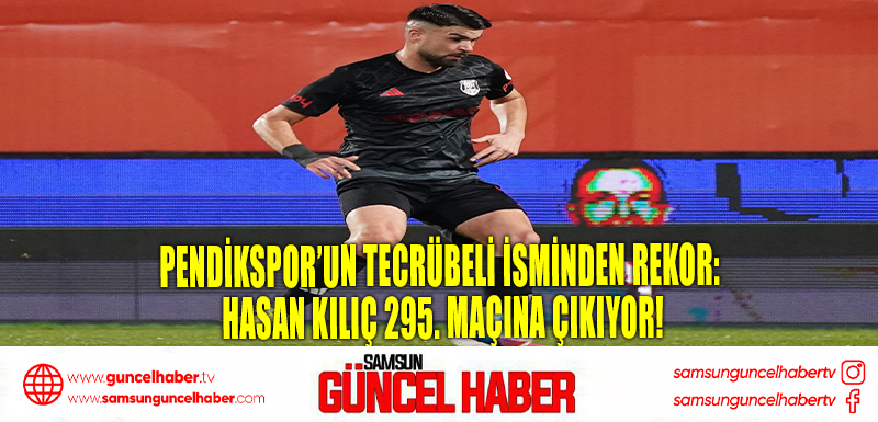 Pendikspor’un Tecrübeli İsminden Rekor: Hasan Kılıç 295. Maçına Çıkıyor!