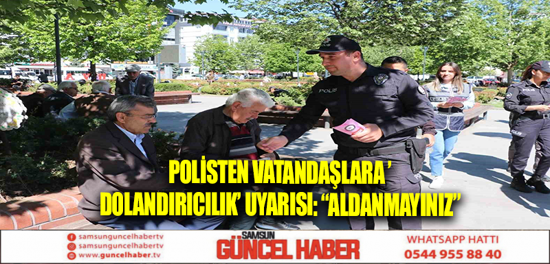 Polisten vatandaşlara ’dolandırıcılık’ uyarısı: “Aldanmayınız”