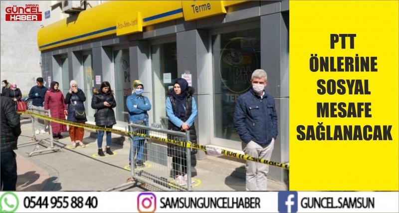 PTT ÖNLERİNE SOSYAL MESAFE SAĞLANACAK 