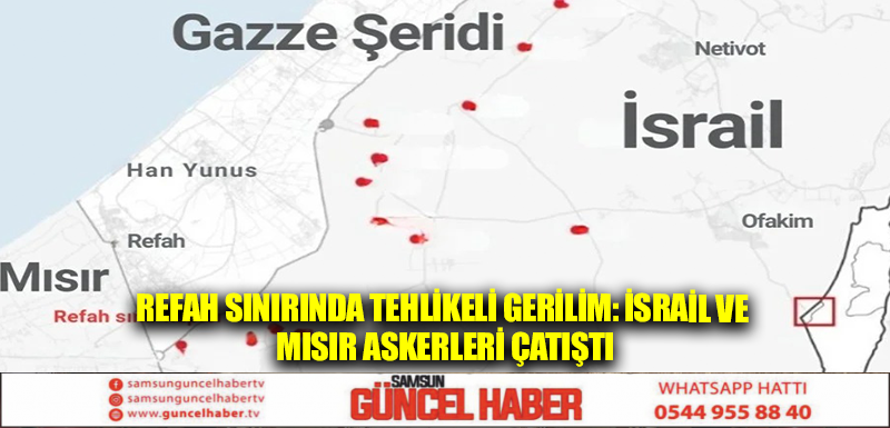 Refah sınırında tehlikeli gerilim: İsrail ve Mısır askerleri çatıştı