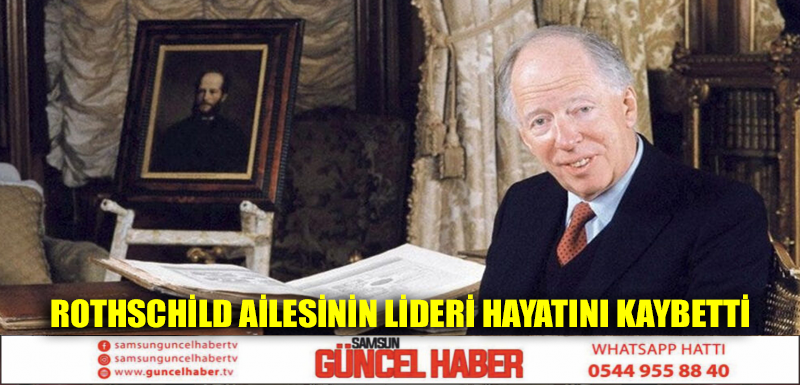 Rothschild ailesinin lideri hayatını kaybetti