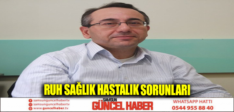 RUH SAĞLIK HASTALIK SORUNLARI