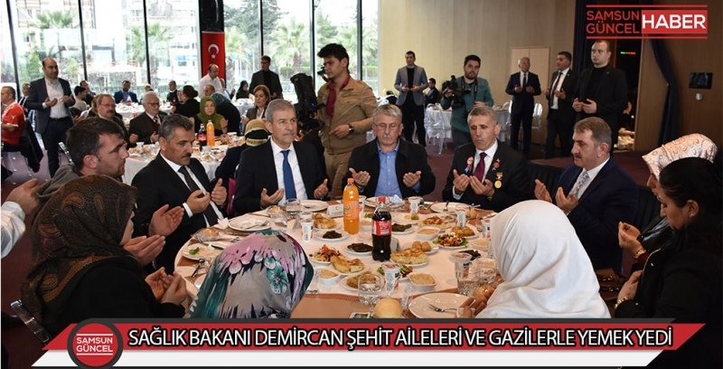 SAĞLIK BAKANI DEMİRCAN ŞEHİT AİLELERİ VE GAZİLERLE YEMEK YEDİ