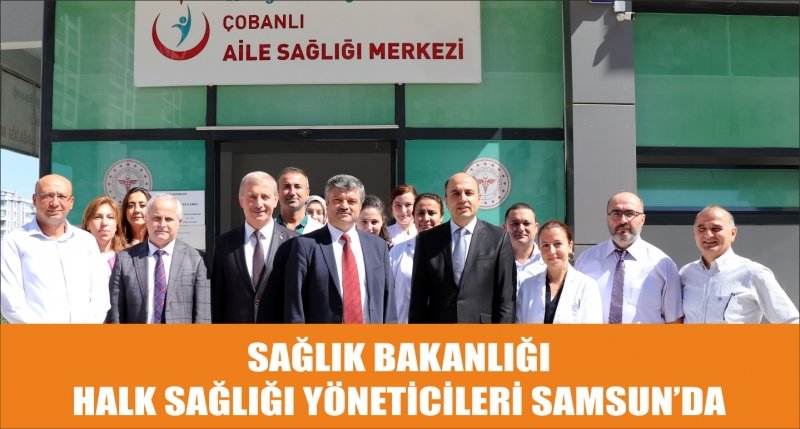 SAĞLIK BAKANLIĞI HALK SAĞLIĞI YÖNETİCİLERİ SAMSUN’DA