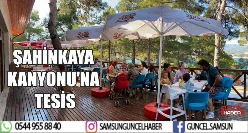 ŞAHİNKAYA KANYONU'NA TESİS 