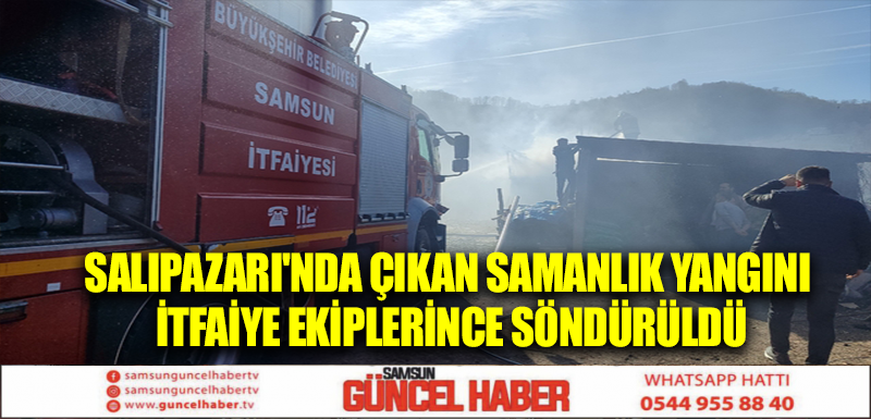 Salıpazarı'nda çıkan samanlık yangını itfaiye ekiplerince söndürüldü