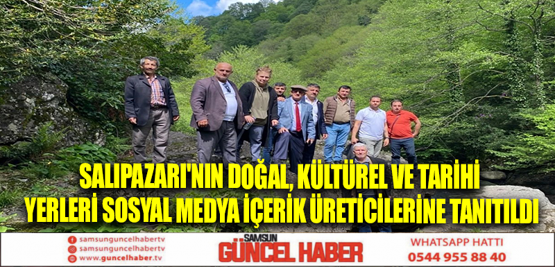 Salıpazarı'nın doğal, kültürel ve tarihi yerleri sosyal medya içerik üreticilerine tanıtıldı