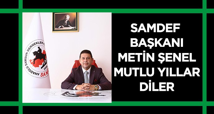 SAMDEF BAŞKANI METİN ŞENEL'DEN YENİ YIL MESAJI!