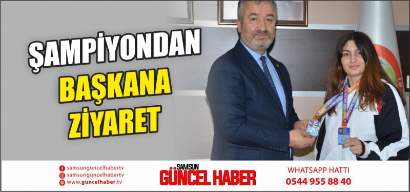 ŞAMPİYONDAN BAŞKANA ZİYARET