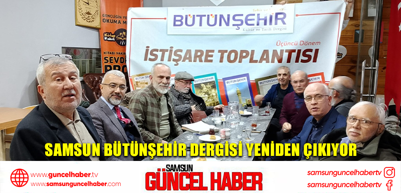 Samsun BÜTÜNŞEHİR Dergisi yeniden çıkıyor