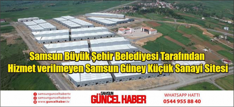 Samsun Büyük Şehir Belediyesi Tarafından Hizmet verilmeyen Samsun Güney Küçük Sanayi Sitesi