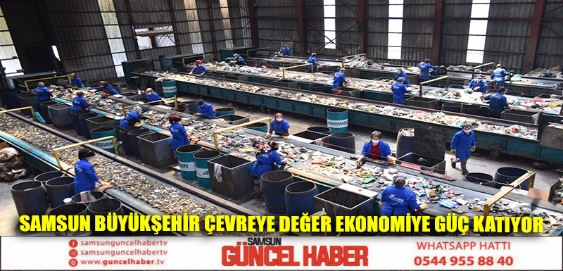 Samsun Büyükşehir çevreye değer ekonomiye güç katıyor