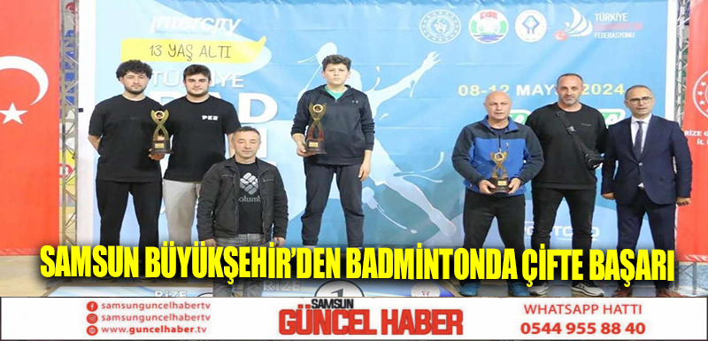 Samsun Büyükşehir’den badmintonda çifte başarı