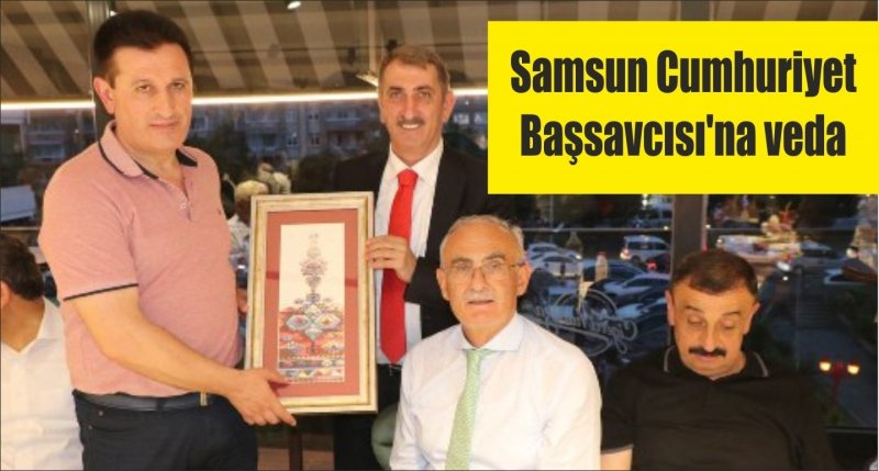 Samsun Cumhuriyet Başsavcısı'na veda