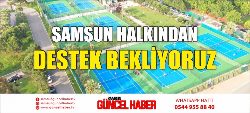 SAMSUN HALKINDAN DESTEK BEKLİYORUZ