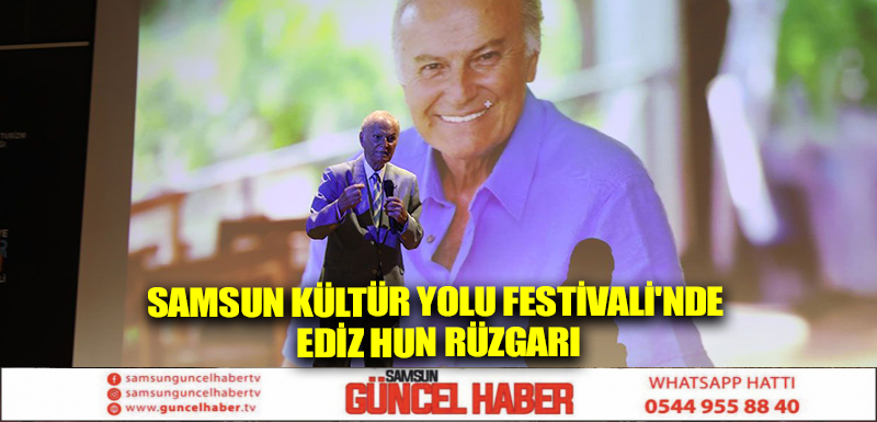 Samsun Kültür Yolu Festivali'nde Ediz Hun rüzgarı