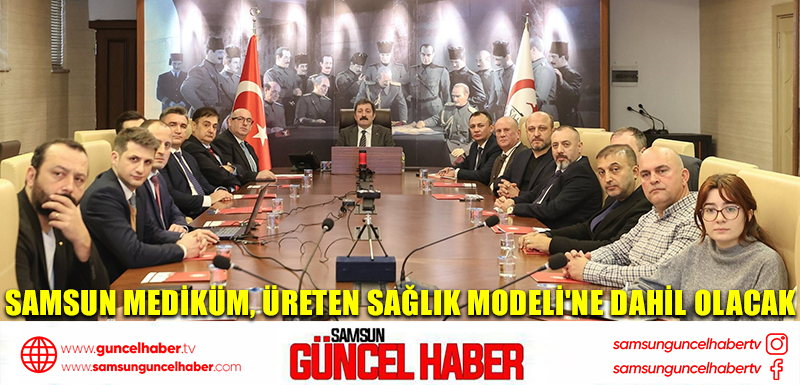 Samsun MEDİKÜM, Üreten Sağlık Modeli'ne dahil olacak