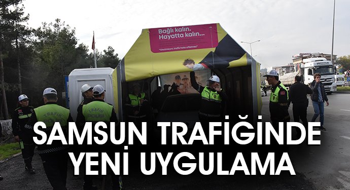 SAMSUN TRAFİĞİNDE YENİ UYGULAMA