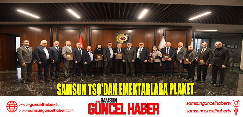 Samsun TSO'dan emektarlara plaket