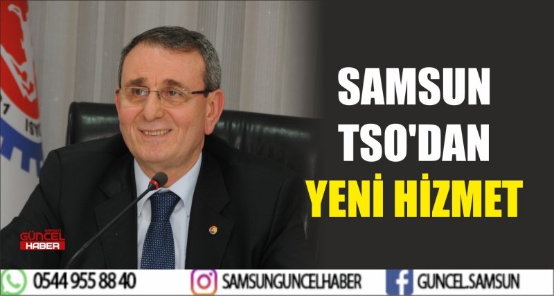 SAMSUN TSO'DAN YENİ HİZMET