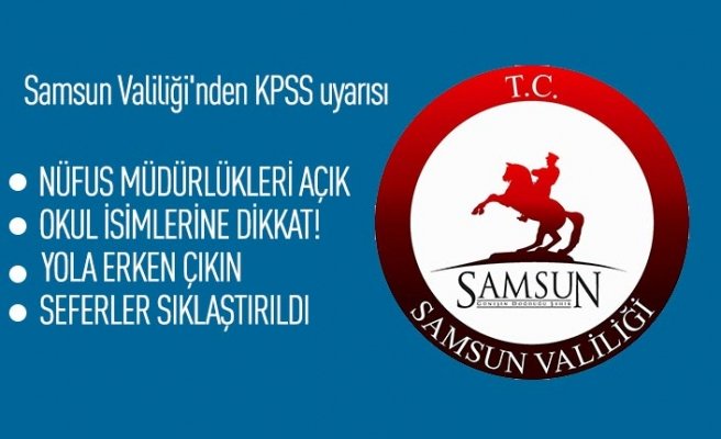 Samsun Valiliği'nden KPSS uyarısı 