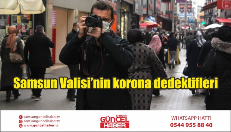 Samsun Valisi’nin korona dedektifleri 