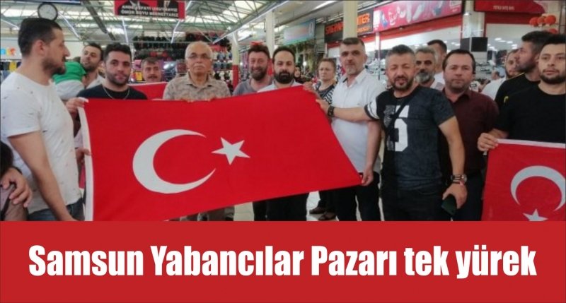 Samsun Yabancılar Pazarı tek yürek 