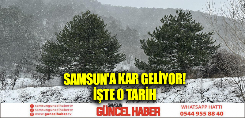 Samsun'a kar geliyor! 