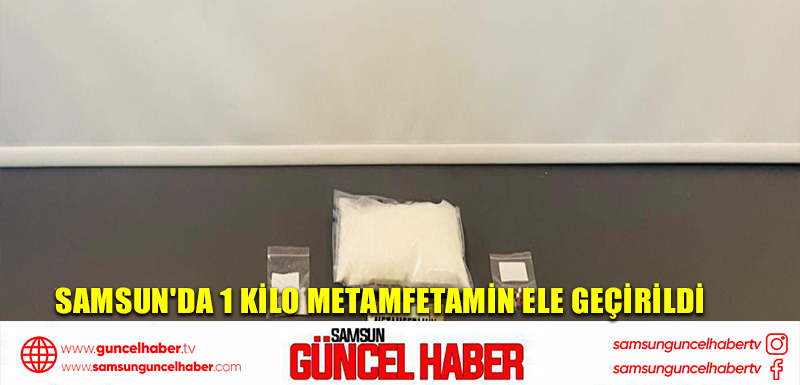 Samsun'da 1 kilo metamfetamin ele geçirildi