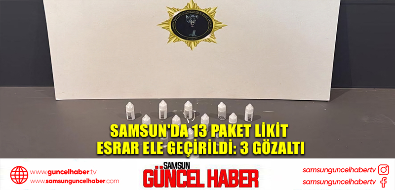 Samsun'da 13 paket likit esrar ele geçirildi: 3 gözaltı