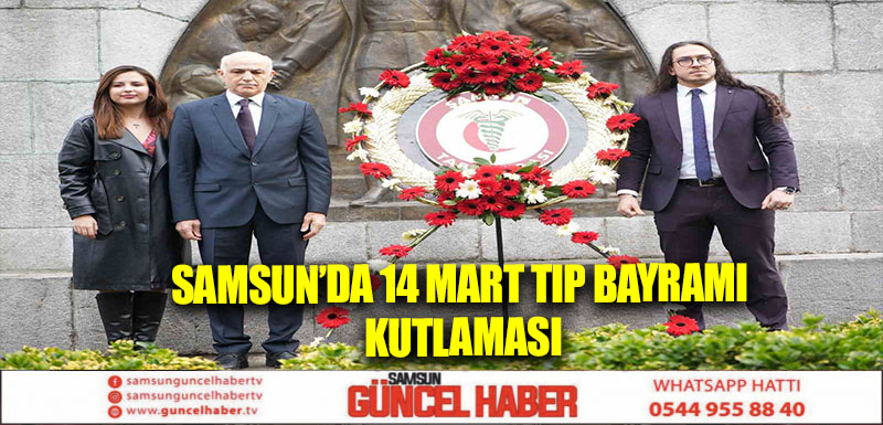 Samsun’da 14 Mart Tıp Bayramı kutlaması