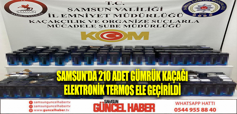 Samsun'da 210 adet gümrük kaçağı elektronik termos ele geçirildi 