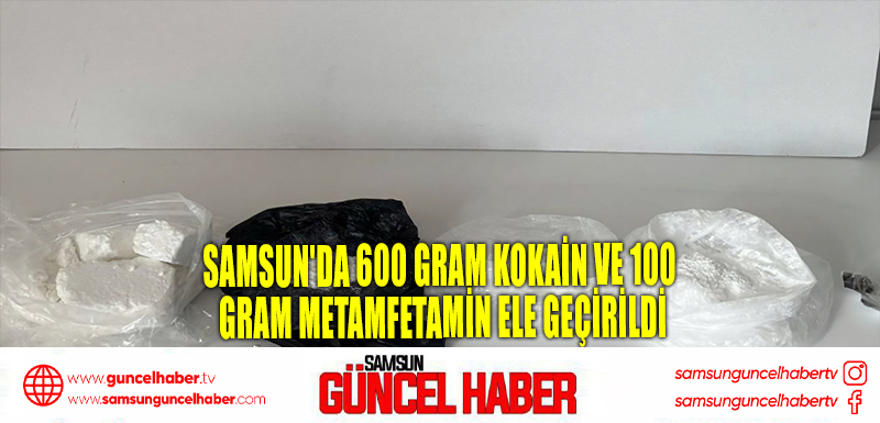 Samsun'da 600 gram kokain ve 100 gram metamfetamin ele geçirildi