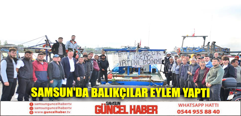 Samsun'da balıkçılar eylem yaptı