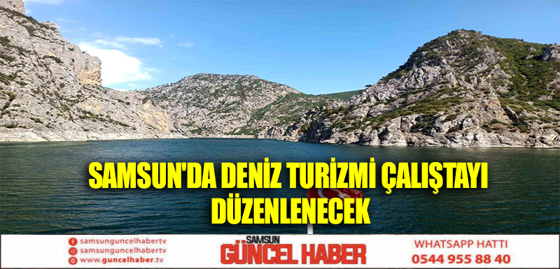 Samsun'da Deniz Turizmi Çalıştayı Düzenlenecek