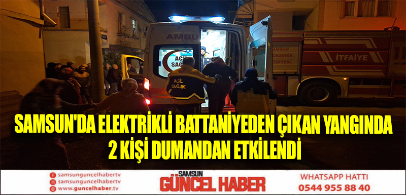 Samsun'da elektrikli battaniyeden çıkan yangında 2 kişi dumandan etkilendi