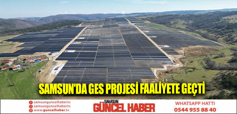 Samsun'da GES projesi faaliyete geçti