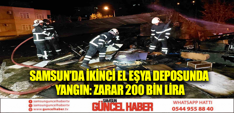 Samsun’da ikinci el eşya deposunda yangın: Zarar 200 bin lira