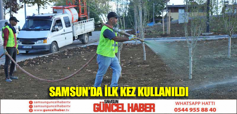 Samsun’da ilk kez kullanıldı