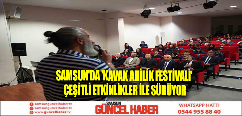 Samsun'da 'Kavak Ahilik Festivali' çeşitli etkinlikler ile sürüyor